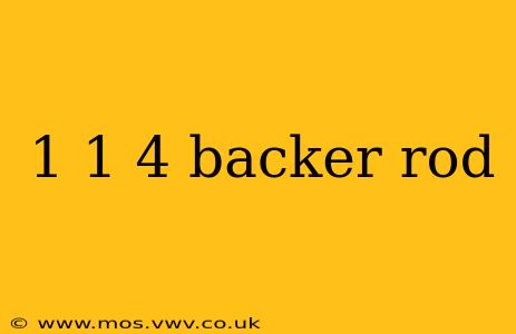 1 1 4 backer rod