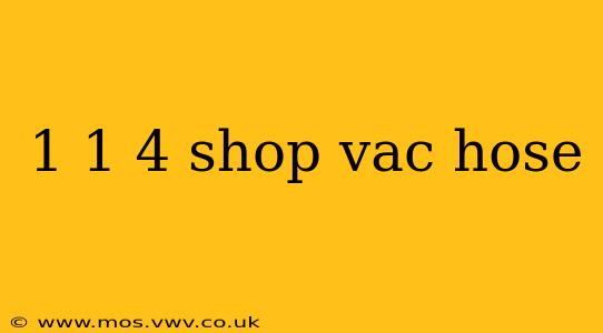 1 1 4 shop vac hose