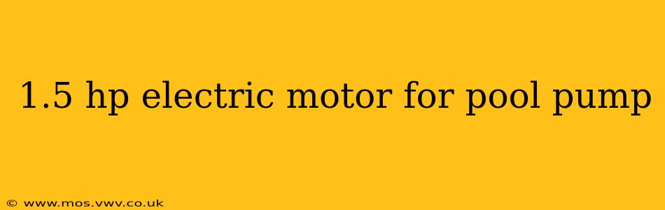 1.5 hp electric motor for pool pump