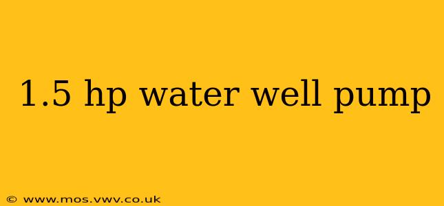 1.5 hp water well pump