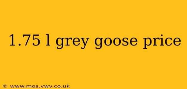 1.75 l grey goose price