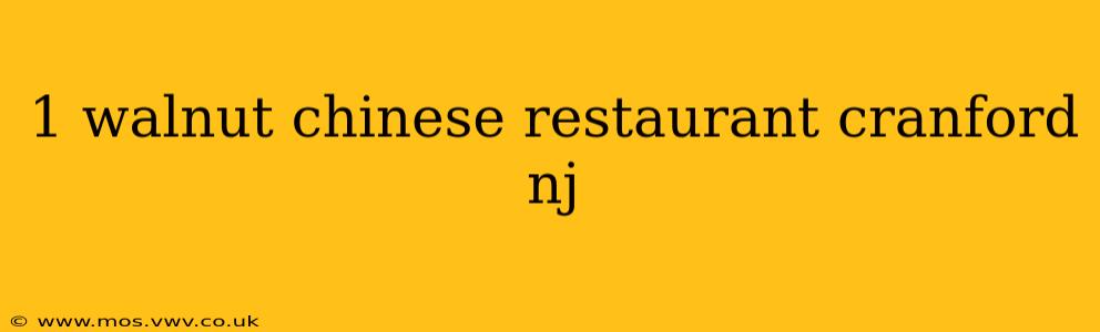 1 walnut chinese restaurant cranford nj