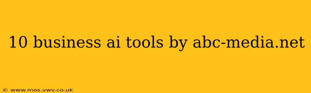 10 business ai tools by abc-media.net