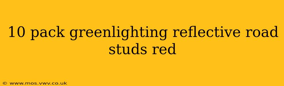 10 pack greenlighting reflective road studs red