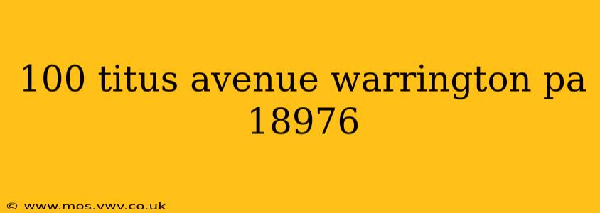 100 titus avenue warrington pa 18976