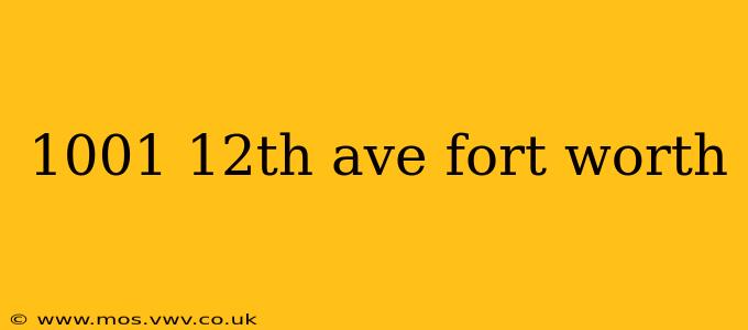 1001 12th ave fort worth