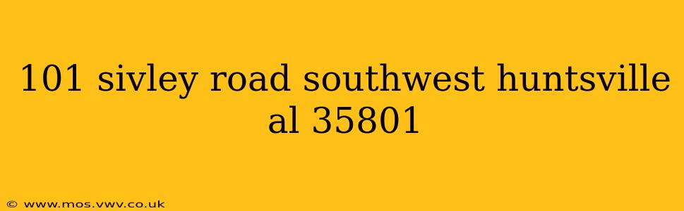 101 sivley road southwest huntsville al 35801