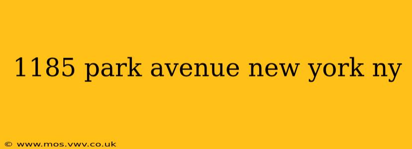 1185 park avenue new york ny