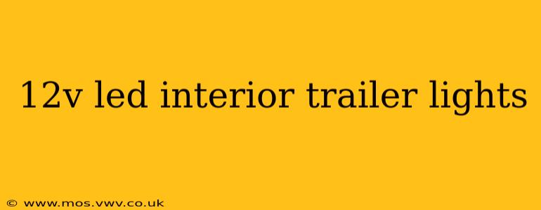 12v led interior trailer lights