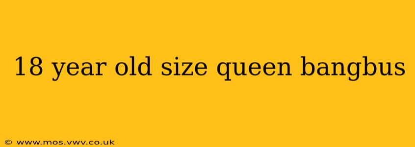 18 year old size queen bangbus 18 year old size queen bangbus