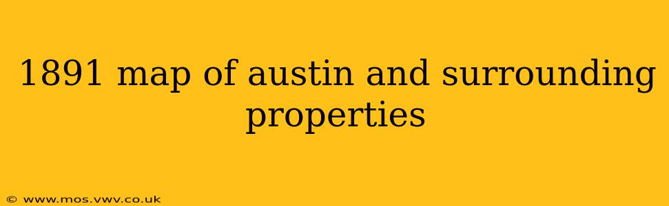 1891 map of austin and surrounding properties