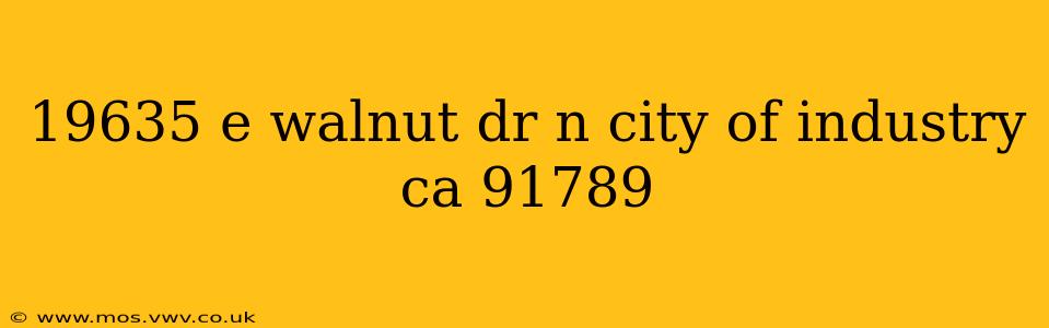 19635 e walnut dr n city of industry ca 91789