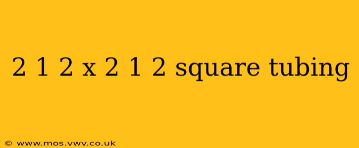 2 1 2 x 2 1 2 square tubing