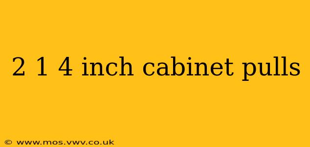 2 1 4 inch cabinet pulls