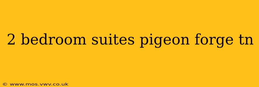 2 bedroom suites pigeon forge tn
