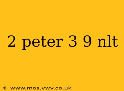 2 peter 3 9 nlt