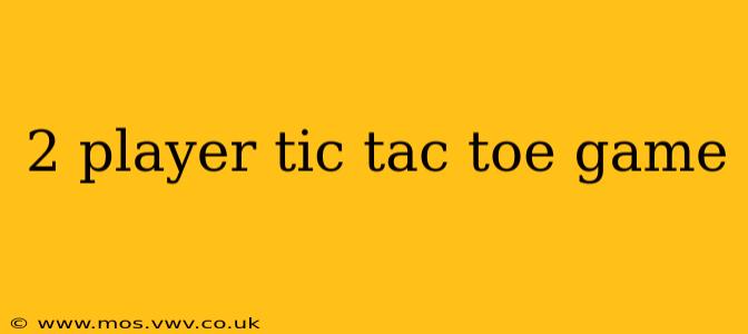 2 player tic tac toe game