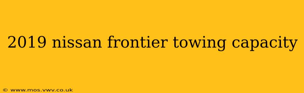2019 nissan frontier towing capacity