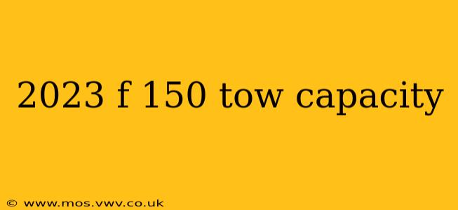 2023 f 150 tow capacity
