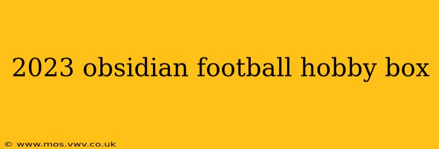 2023 obsidian football hobby box
