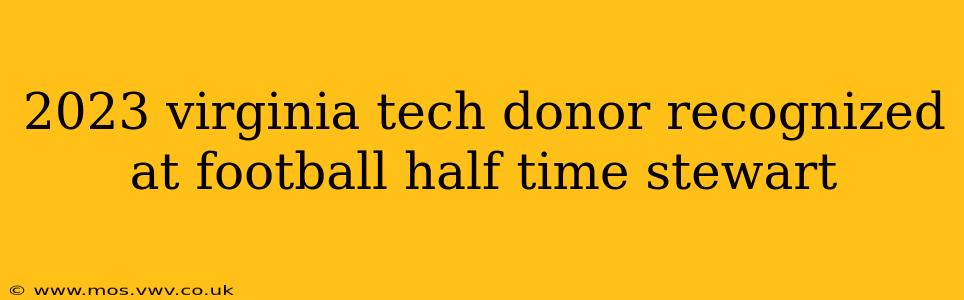2023 virginia tech donor recognized at football half time stewart