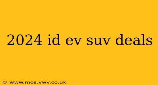 2024 id ev suv deals