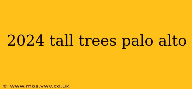 2024 tall trees palo alto