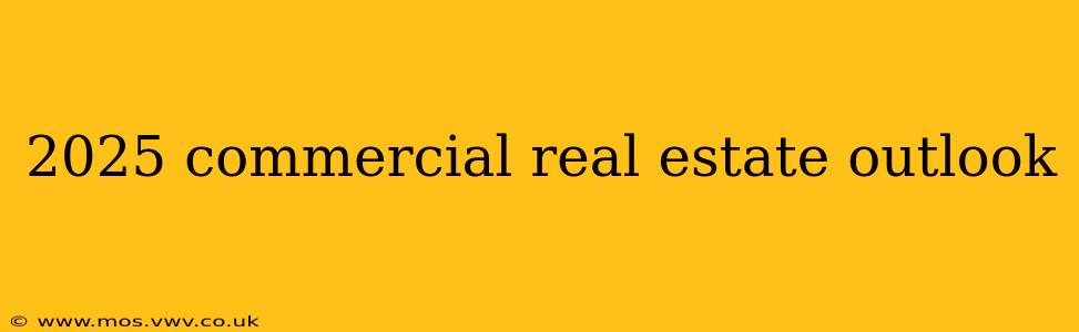 2025 commercial real estate outlook