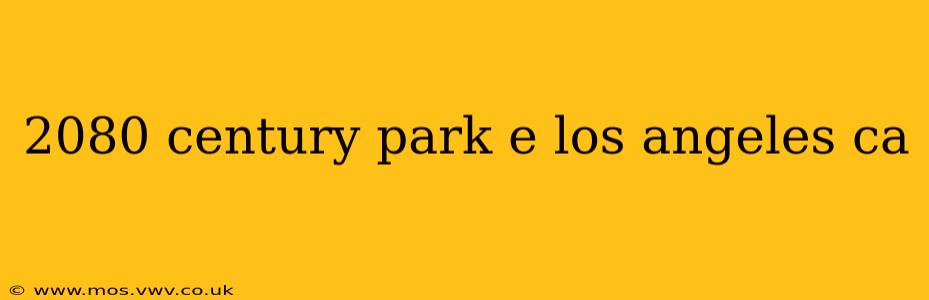 2080 century park e los angeles ca