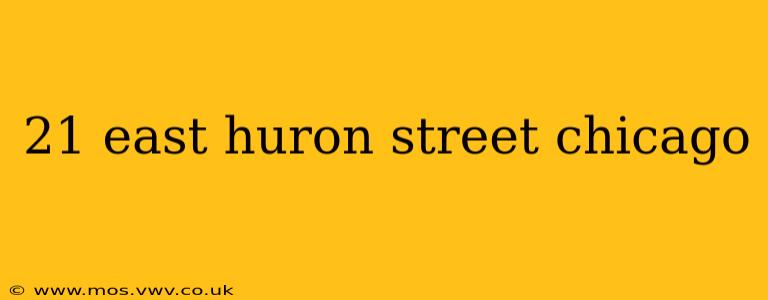 21 east huron street chicago