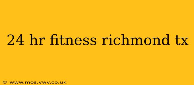 24 hr fitness richmond tx