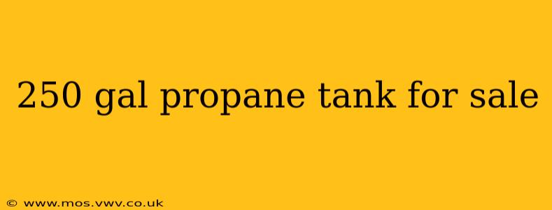 250 gal propane tank for sale