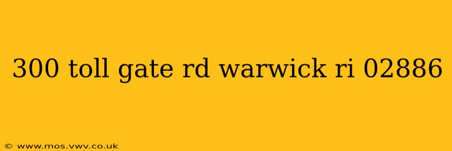 300 toll gate rd warwick ri 02886