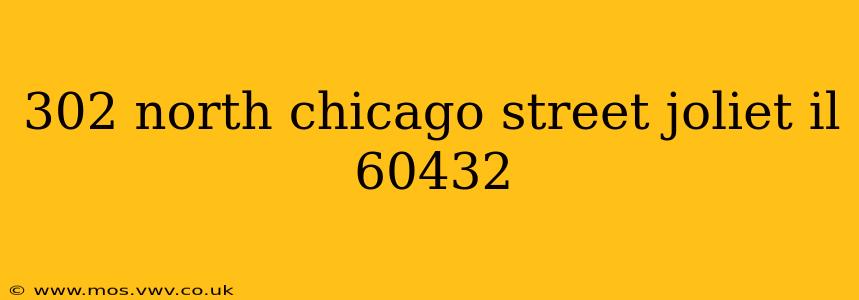 302 north chicago street joliet il 60432