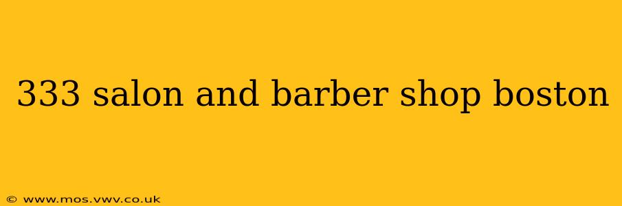 333 salon and barber shop boston
