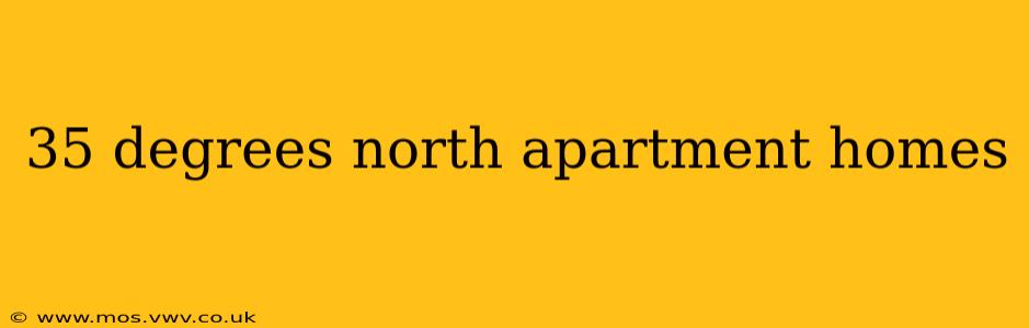 35 degrees north apartment homes