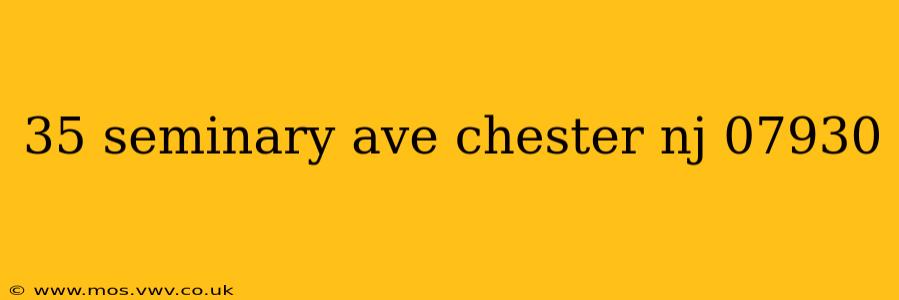 35 seminary ave chester nj 07930