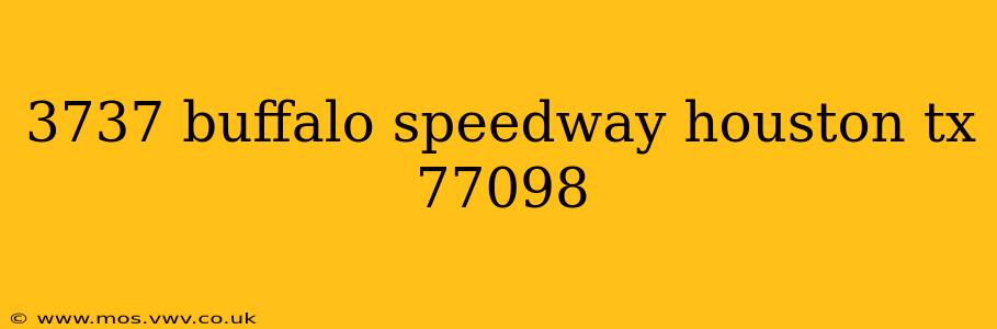 3737 buffalo speedway houston tx 77098