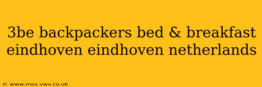 3be backpackers bed & breakfast eindhoven eindhoven netherlands