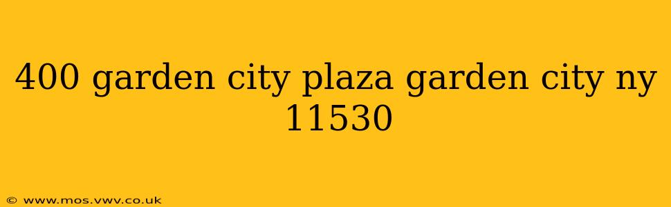 400 garden city plaza garden city ny 11530