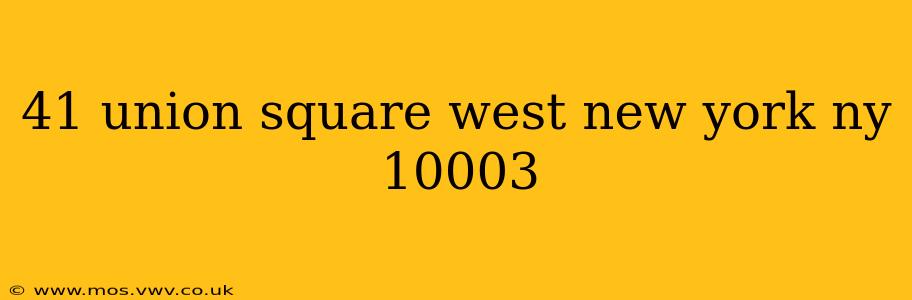 41 union square west new york ny 10003