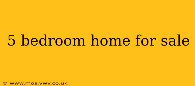 5 bedroom home for sale