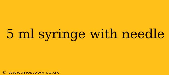 5 ml syringe with needle