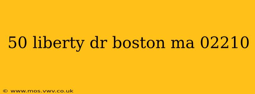 50 liberty dr boston ma 02210