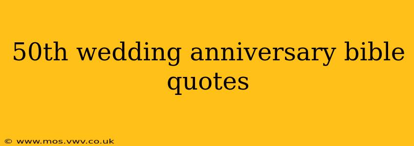 50th wedding anniversary bible quotes