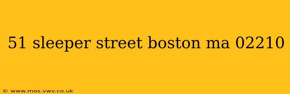 51 sleeper street boston ma 02210