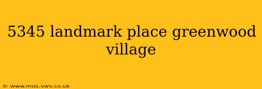5345 landmark place greenwood village