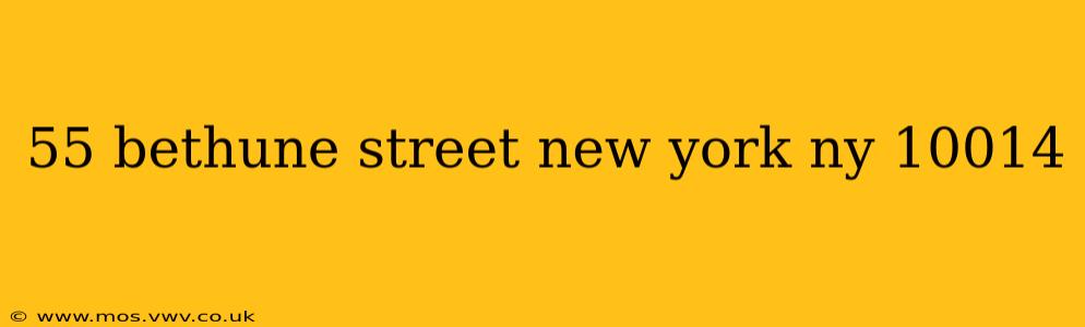 55 bethune street new york ny 10014