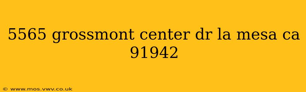 5565 grossmont center dr la mesa ca 91942