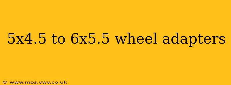 5x4.5 to 6x5.5 wheel adapters